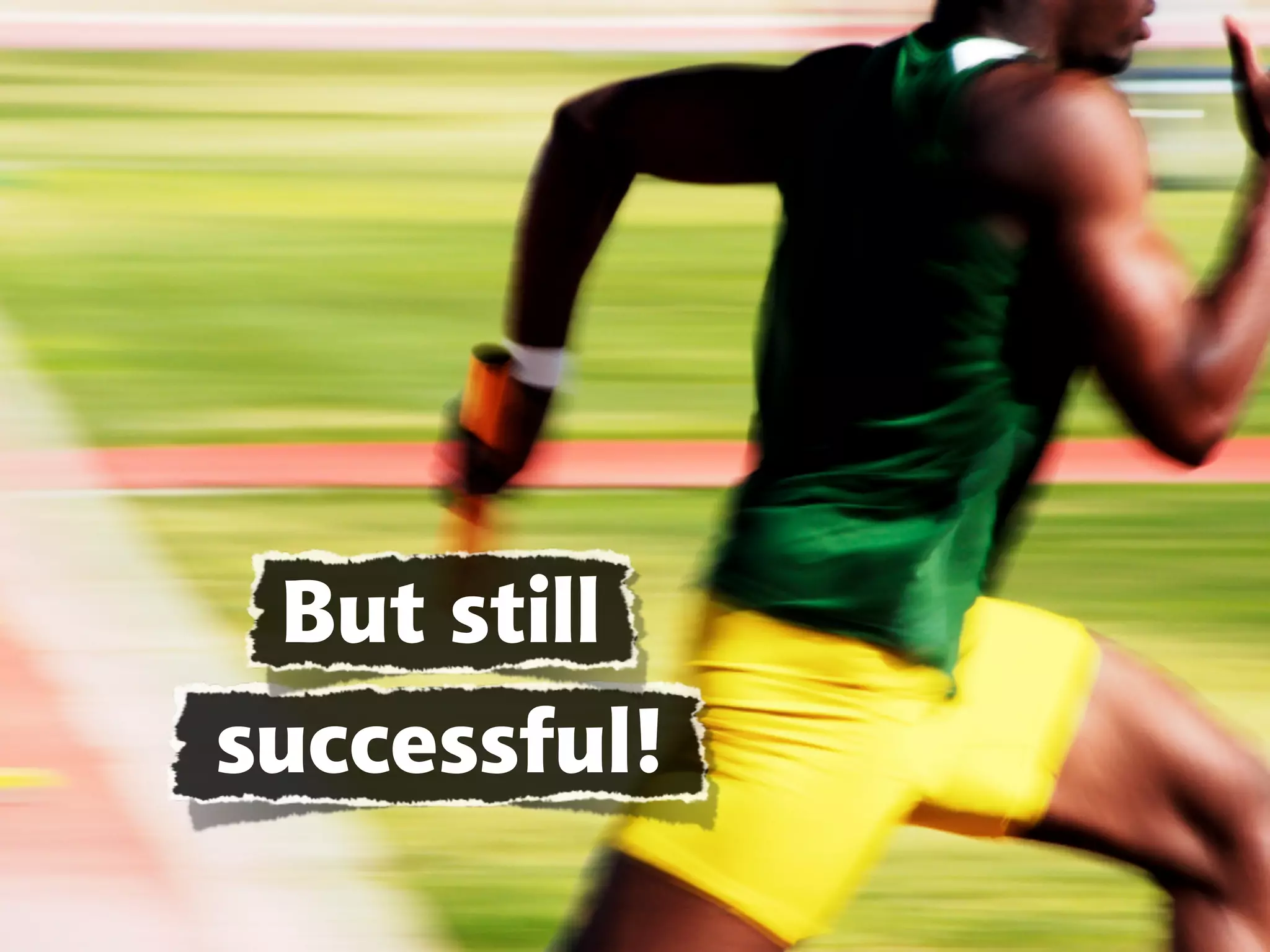 But still
successful!
 