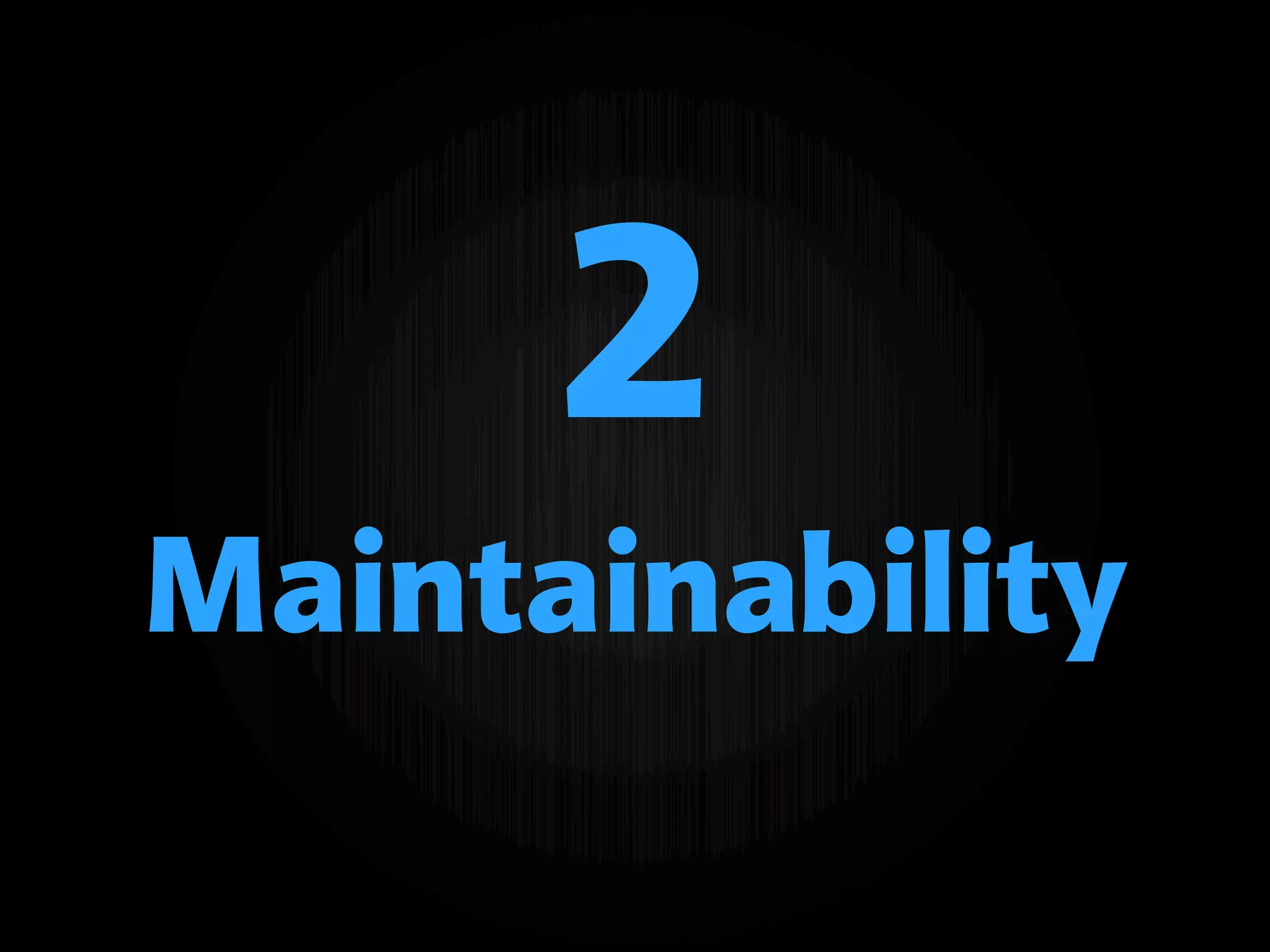 2
Maintainability
 