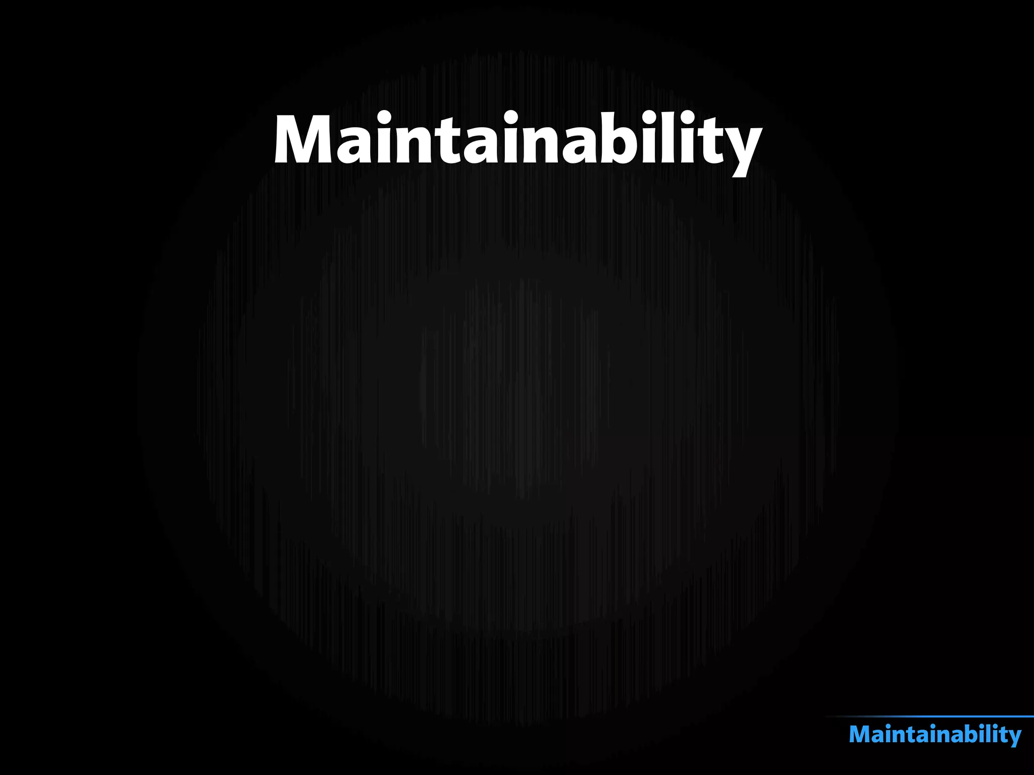 Maintainability
Maintainability
 