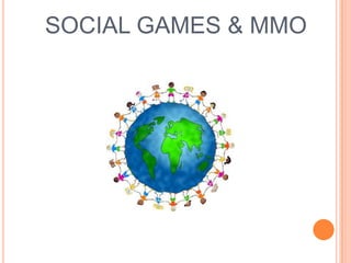 SOCIAL GAMES & MMO 