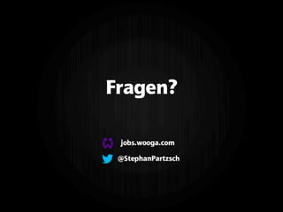 Fragen?
jobs.wooga.com
@StephanPartzsch
 