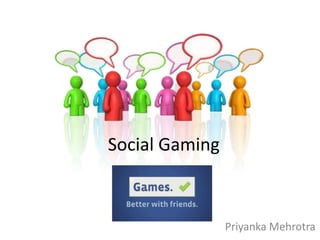 Social Gaming PriyankaMehrotra 