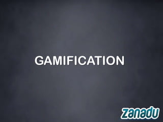 GAMIFICATION
 