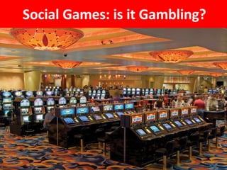 Social Games: is it Gambling?
 