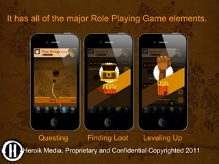 It has all of the major Role Playing Game elements. 




         Questing        Finding Loot       Leveling Up
    Heroi...