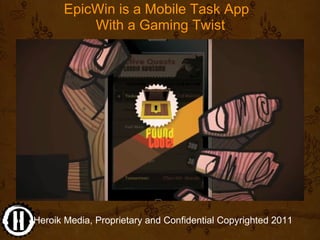 EpicWin is a Mobile Task App 
           With a Gaming Twist




                             

                          ...