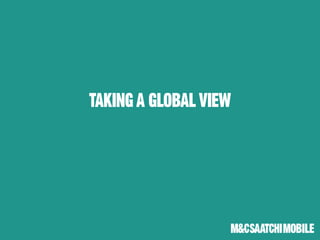 TAKING A GLOBAL VIEW
 