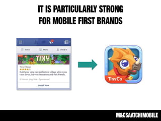 IT IS PARTICULARLY STRONG
FOR MOBILE FIRST BRANDS
 