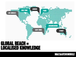 global reach =
localised knowledge
 