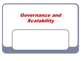 Governance and
Scalability
 