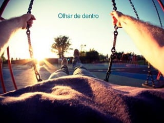 Olhar de dentro
 