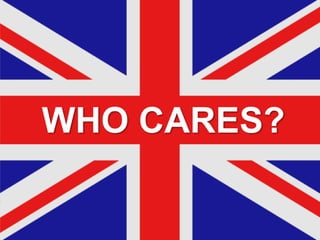 WHO CARES?
 