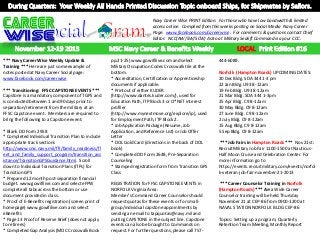 Navy Career Wise PRINT Edition. For those who have low bandwidth & limited
access online. Compiled from this weeks posting on Social Media Navy Career
Page: www.facebook.com/careerwise . For comments & questions contact Chief
Editor: NCC(AW/SW/SCW) Astro at Military Sealift Command via your CCC.

*** Navy Career Wise Weekly Update &
Training *** Here are just some example of
notes posted at Navy Career Social page:
www.facebook.com/careerwise
*** Transitioning: FFSC CAPSTONE EVENTS ***
Capstone is a mandatory component of TGPS and
is conducted between 1 and 90 days prior to
separation/retirement from the military at an
FFSC Capstone event. Members are required to
bring the following to a Capstone event:

* Blank DD Form 2958
* Completed Individual Transition Plan to include
appropriate track sections
http://www.cnic.navy.mil/ffr/family_readiness/fl
eet_and_family_support_program/transition_ass
istance/TransitionGPSGuidance.html. Scroll
down to Individual Transition Plans (ITPs) for
Transition GPS
* Prepared 12 month post-separation financial
budget. www.gowifilive.com and select eFPW
complete all tabs across the bottom or use
document provided in class.
* Proof of E-Benefits registration (screen print of
homepage) www.gowifilive.com and select
eBenefits
* Page 13 Proof of Reserve Brief (does not apply
to retirees)
* Completed Gap Analysis (MOC Crosswalk Book

pp.21-25) www.gowifilive.com and select
Military Occupation Codes Crosswalk tile at the
bottom.
* Accreditation, Certification or Apprenticeship
documents if applicable.
* Printout of either KUDER
(http://www.dantes.kuder.com/), used for
Education Path, ITP Block 3 or O*NET interest
profiler
(http://www.mynextmove.org/explore/ip), used
for Employment Path, ITP Block 2.
* Job Application Package (Resume, Job
Application, and Reference List) or Job Offer
Letter
* DOL Gold Card (directions in the back of DOL
book)
* Completed DD Form 2648, Pre-Separation
Counseling
* Stamped registration form from Transition GPS
Class

444-6089.

REGISTRATION for FFSC CAPSTONE EVENTS in
NORFOLK Virginia Area:
Member’s Command Career Counselor should
request quotas for these events or for smallgroup/individual capstone appointments by
sending an email to tapquotas@navy.mil and
putting CAPSTONE in the subject line. Capstone
events can also be brought to Commands on
request. For further questions, please call 757-

*** Career Counselor Training in Norfolk
(Hampton Roads) *** Area Wide Career
Counselor training will be held Thursday
November 21 at CEP-86 from 0900-1200 at
NAVAL STATION NORFOLK BLDG CEP-86

Norfolk (Hampton Roads) UPCOMING DATES:
20 Dec Bldg. SDA 344 1-3 pm
22 Jan Bldg. U93 8-12am
19 Feb Bldg. U93 8-12am
21 Mar Bldg. SDA 344 1-3pm
25 Apr Bldg. C9 8-12am
30 May Bldg. C9 8-12am
27 June Bldg. C9 8-12am
2 July Bldg. C9 8-12am
15 Aug Bldg. C9 8-12am
5 Sep Bldg. C9 8-12am
*** Job Fairs in Hampton Roads *** Nov 21st:
RecruitMilitary Job Fair 1100-1500 at NauticusHalf Moon Cruise and Celebration Center. For
more information go to
https://events.recruitmilitary.com/events/norfol
k-veteran-job-fair-november-21-2013

Topics: Setting up a program, Quarterly
Retention Team Meeting, Monthly Report

 