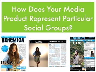 How Does Your Media
Product Represent Particular
Social Groups?
 