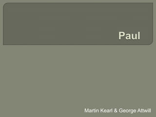 Paul  Martin Kearl & George Attwill 