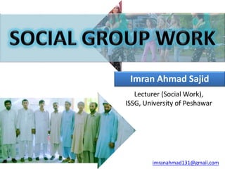 imranahmad131@gmail.com
Lecturer (Social Work),
ISSG, University of Peshawar
Imran Ahmad Sajid
 