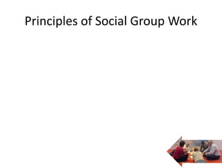 Principles of Social Group Work
 