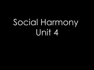 Social Harmony  Unit 4 
