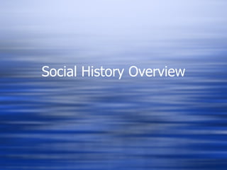 Social History Overview 