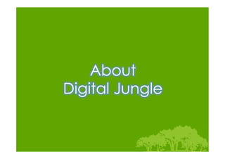 About
Digital Jungle
 