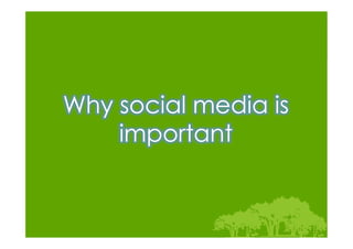 Why social media is
    important
 