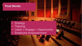 Final Words:




           •     Strategy
           •     Training
           •     Listen + Engage = Opportunity
           •     Employee empowerment


34   @stephenjatdell                             © 2012 - Dell
 
