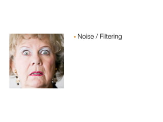 · Noise / Filtering
 
