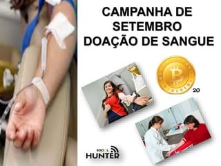 CAMPANHA DE
SETEMBRO
DOAÇÃO DE SANGUE
20
 