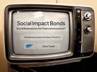 Social Impact Bonds - Social Redemption for Financial Innovation