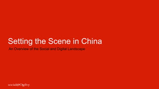 Setting the Scene in China
An Overview of the Social and Digital Landscape
 