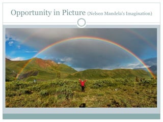 Opportunity in Picture (Nelson Mandela's Imagination)
 