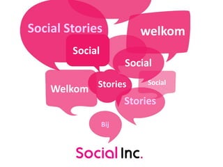 Social Stories welkom
Social
Welkom Stories
Social
Social
Stories
Bij
 