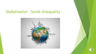 Globalization - Social (In)equality
 