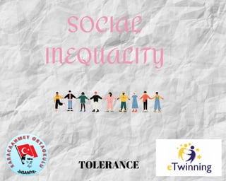 SOCIAL
INEQUALITY
TOLERANCE
 
