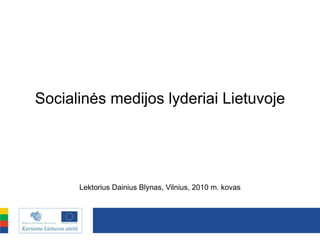 Socialinės medijos lyderiai Lietuvoje




      Lektorius Dainius Blynas, Vilnius, 2010 m. kovas
 