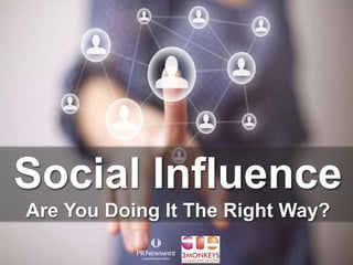 Social Influence Are You Doing It The Right Way? 