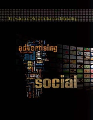 The Future of Social Influence Marketing




36
 
