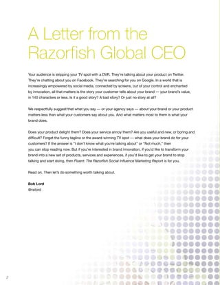 A Letter from the
    Razorfish Global CEO
    Your audience is skipping your TV spot with a DVR. They’re talking about yo...