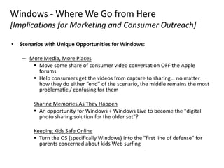 The Windows 7 Launch Strategy (high level summary)
No traditional marketing / advertising campaign would address the signi...