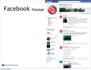 Facebook                   fanpage




          Mgr Michał Laskowski             15

piątek, 18 listopada 11
 