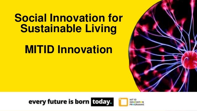 Social Innovation for
Sustainable Living
MITID Innovation
 