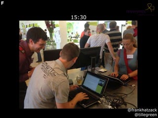 15:30
@frankhatzack
@tillegreen
F
 