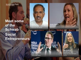 World Economic Forum
Social Entrepreneurs
Meet some
of the
Schwab
Social
Entrepreneurs
Renat Heuberger
CEO
South Pole Carb...