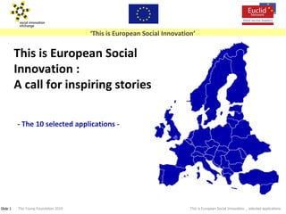 This is European Social Innovation : A call for inspiring stories - The 10 selected applications - 