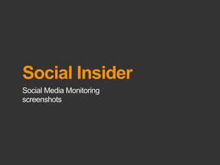 Social Insider
Social Media Monitoring
screenshots
 