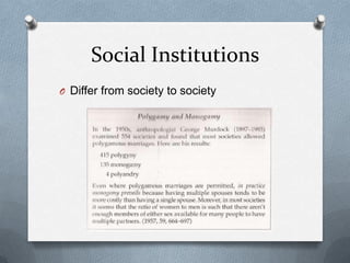 Social InstitutionsDiffer from society to society