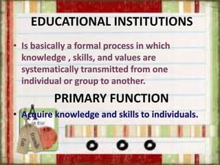 EDUCATIONAL INSTITUTIONS
PRIMARY FUNCTION
 