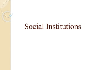 Social Institutions
 