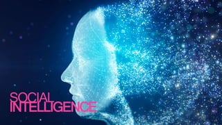 18
SOCIAL
INTELLIGENCE
 