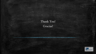 Thank You!
Gracias!
 